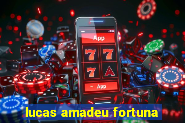 lucas amadeu fortuna